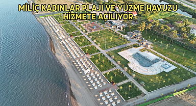 MİLİÇ KADINLAR PLAJI VE YÜZME HAVUZU HİZMETE AÇILIYOR
