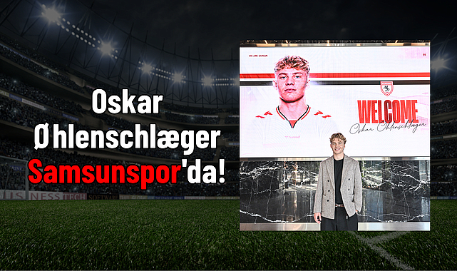 Oskar Øhlenschlæger Samsunspor'da!