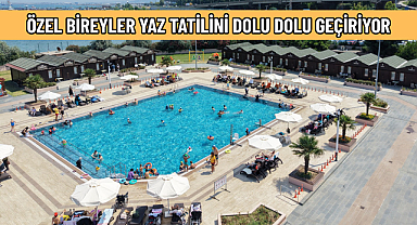 ÖZEL BİREYLER YAZ TATİLİNİ DOLU DOLU GEÇİRİYOR