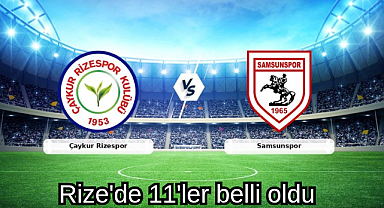 Rizespor-Samsunspor ilk 11'ler belli oldu