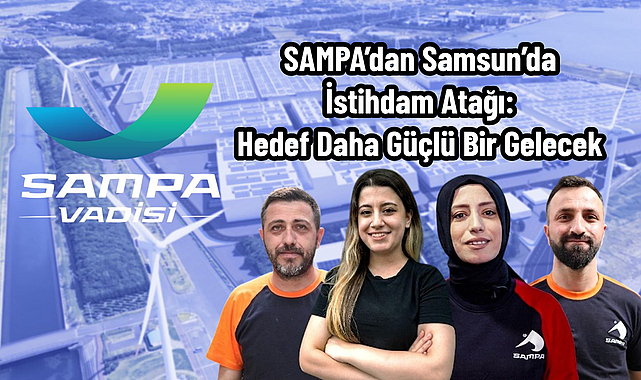 SAMPA’dan Samsun’da İstihdam Atağı: Hedef Daha Güçlü Bir Gelecek