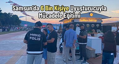 Samsun’da 6 Bin Kişiye Uyuşturucuyla Mücadele Eğitimi