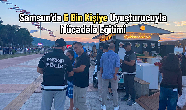 Samsun’da 6 Bin Kişiye Uyuşturucuyla Mücadele Eğitimi