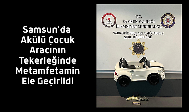 Samsun’da Akülü Çocuk Aracının Tekerleğinde Metamfetamin Ele Geçirildi