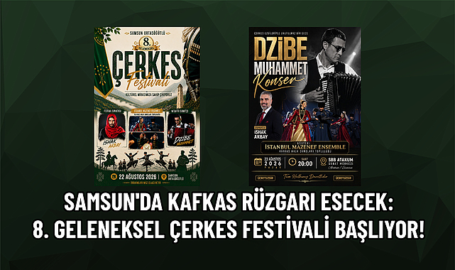 SAMSUN'DA KAFKAS RÜZGARI ESECEK: 8. GELENEKSEL ÇERKES FESTİVALİ BAŞLIYOR!