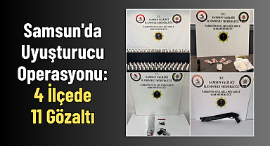 Samsun'da Uyuşturucu Operasyonu: 4 İlçede 11 Gözaltı