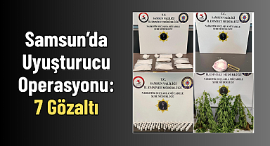 Samsun’da Uyuşturucu Operasyonu: 7 Gözaltı