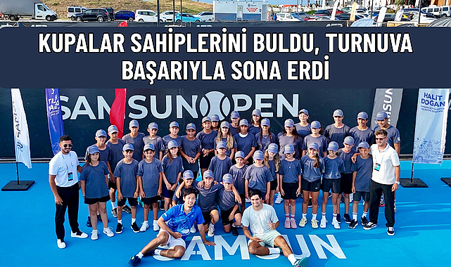 SAMSUN, DÜNYA TENİSİNİN BULUŞMA NOKTASI OLDU