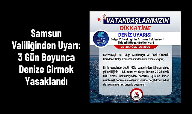 Samsun Valiliğinden Uyarı: 3 Gün Boyunca Denize Girmek Yasaklandı