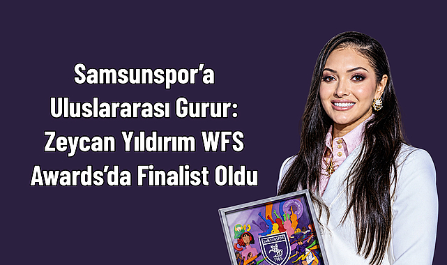 Samsunspor’a Uluslararası Gurur: Zeycan Yıldırım WFS Awards’da Finalist Oldu