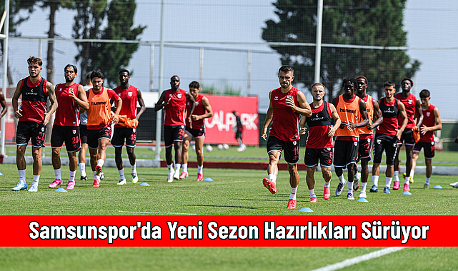 Samsunspor'da Yeni Sezon Hazırlıkları Sürüyor