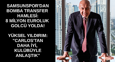 SAMSUNSPOR'DAN BOMBA TRANSFER HAMLESİ: 8 MİLYON EUROLUK GOLCÜ YOLDA!