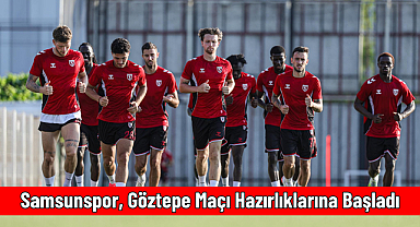 Samsunspor, Göztepe Maçı Hazırlıklarına Başladı