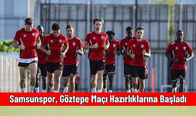 Samsunspor, Göztepe Maçı Hazırlıklarına Başladı