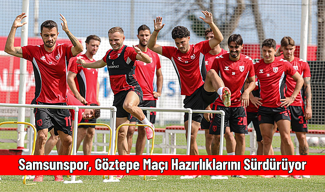 Samsunspor, Göztepe Maçı Hazırlıklarını Sürdürüyor