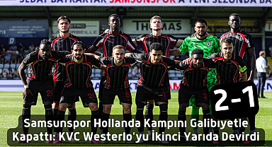 Samsunspor Hollanda Kampını Galibiyetle Kapattı: KVC Westerlo’yu İkinci Yarıda Devirdi