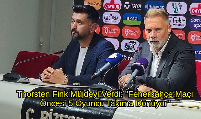Thorsten Fink Müjdeyi Verdi: