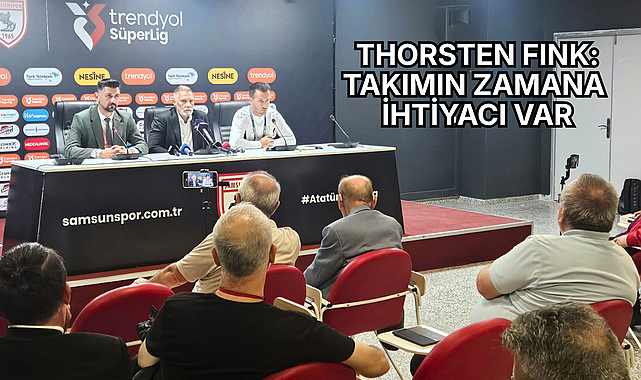 THORSTEN FINK: TAKIMIN ZAMANA İHTİYACI VAR