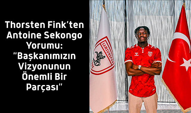 Thorsten Fink’ten Antoine Sekongo Yorumu: “Başkanımızın Vizyonunun Önemli Bir Parçası”
