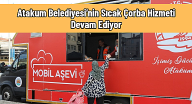 Atakum Belediyesi’nin Sıcak Çorba Hizmeti Devam Ediyor