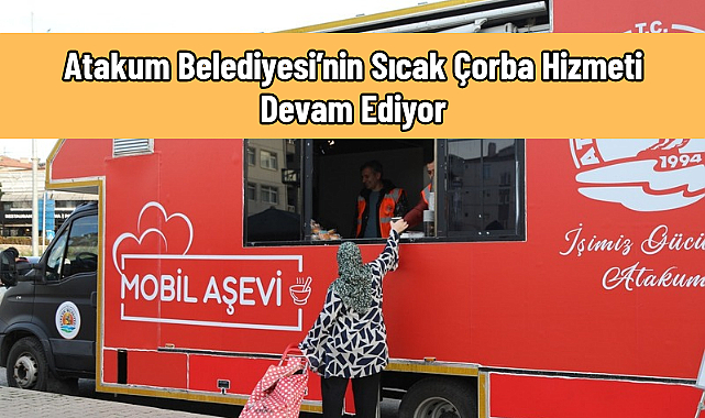 Atakum Belediyesi’nin Sıcak Çorba Hizmeti Devam Ediyor