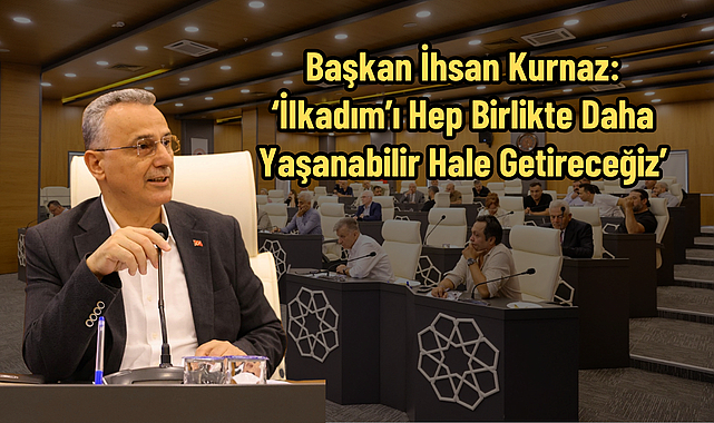 Başkan İhsan Kurnaz: ‘İlkadım’ı Hep Birlikte Daha Yaşanabilir Hale Getireceğiz’