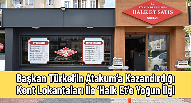 Başkan Türkel’in Atakum’a Kazandırdığı Kent Lokantaları İle ‘Halk Et’e Yoğun İlgi