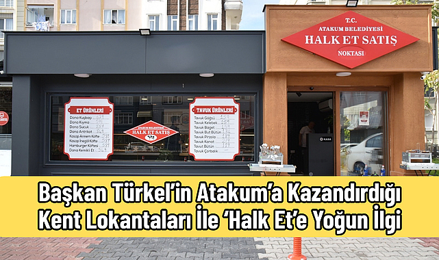 Başkan Türkel’in Atakum’a Kazandırdığı Kent Lokantaları İle ‘Halk Et’e Yoğun İlgi