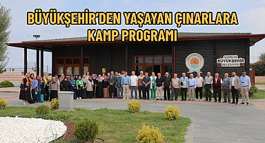 BÜYÜKŞEHİR’DEN YAŞAYAN ÇINARLARA KAMP PROGRAMI