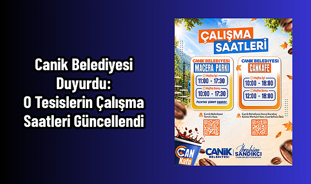 Canik Belediyesi Duyurdu: O Tesislerin Çalışma Saatleri Güncellendi