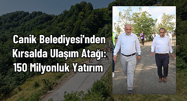 Canik Belediyesi'nden Kırsalda Ulaşım Atağı: 150 Milyonluk Yatırım 