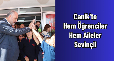 Canik'te Hem Öğrenciler Hem Aileler Sevinçli