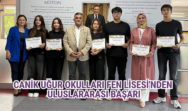 CANİK UĞUR OKULLARI FEN LİSESİ'NDEN ULUSLARARASI BAŞARI