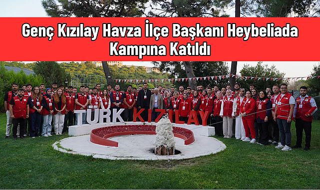 Genç Kızılay Havza İlçe Başkanı Heybeliada Kampına Katıldı