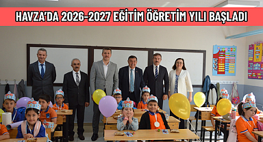 HAVZA’DA 2026-2027 EĞİTİM ÖĞRETİM YILI BAŞLADI