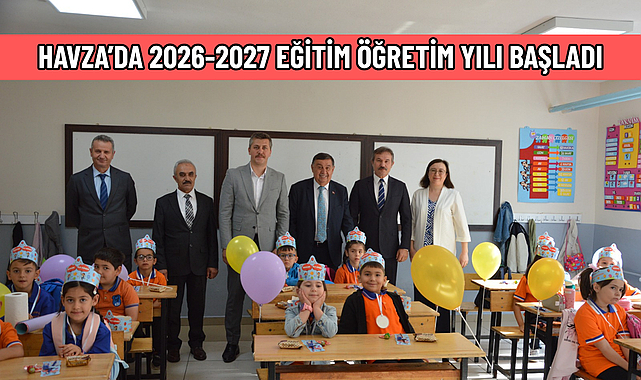 HAVZA’DA 2026-2027 EĞİTİM ÖĞRETİM YILI BAŞLADI