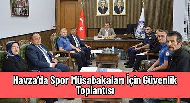 Havza’da Spor Müsabakaları İçin Güvenlik Toplantısı