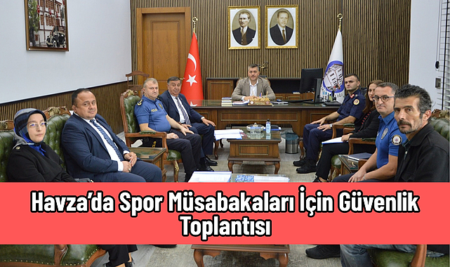 Havza’da Spor Müsabakaları İçin Güvenlik Toplantısı