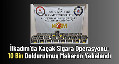 İlkadım’da Kaçak Sigara Operasyonu: 10 Bin Doldurulmuş Makaron Yakalandı