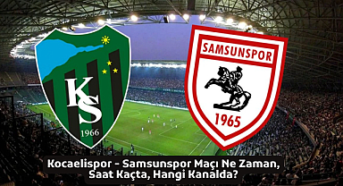 Kocaelispor - Samsunspor Maçı Ne Zaman, Saat Kaçta, Hangi Kanalda? İşte Detaylar