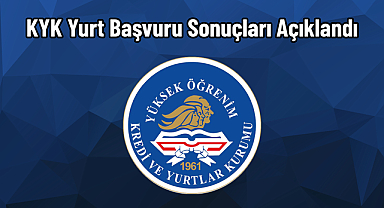 KYK Yurt Başvuru Sonuçları Açıklandı
