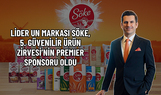 LİDER UN MARKASI SÖKE, 5. GÜVENİLİR ÜRÜN ZİRVESİ’NİN PREMIER SPONSORU OLDU