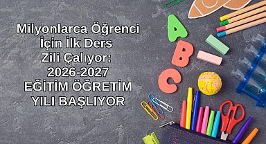 Milyonlarca Öğrenci İçin İlk Ders Zili Çalıyor: 2026-2027 Eğitim Öğretim Yılı Başlıyor