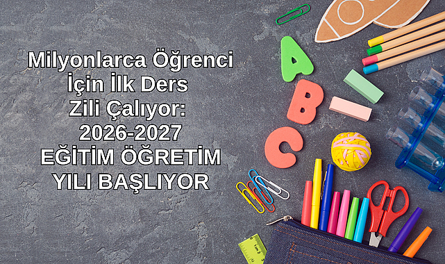 Milyonlarca Öğrenci İçin İlk Ders Zili Çalıyor: 2026-2027 Eğitim Öğretim Yılı Başlıyor