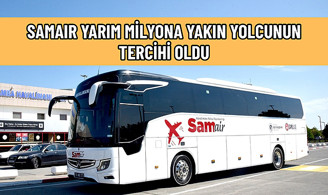 SAMAIR YARIM MİLYONA YAKIN YOLCUNUN TERCİHİ OLDU