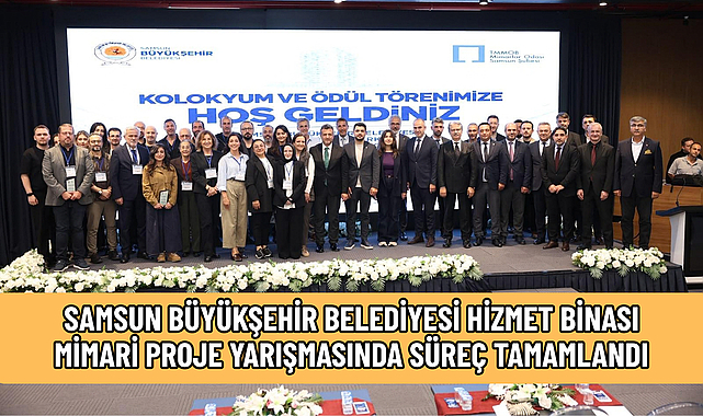 SAMSUN BÜYÜKŞEHİR BELEDİYESİ HİZMET BİNASI MİMARİ PROJE YARIŞMASINDA SÜREÇ TAMAMLANDI