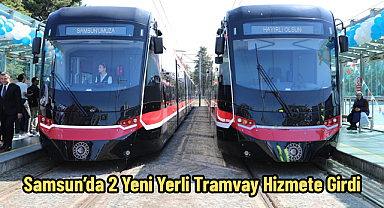 Samsun’da 2 Yeni Yerli Tramvay Hizmete Girdi