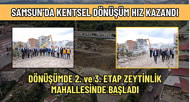 SAMSUN’DA KENTSEL DÖNÜŞÜM HIZ KAZANDI