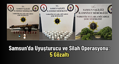 Samsun'da Uyuşturucu ve Silah Operasyonu: 5 Gözaltı