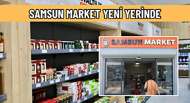 SAMSUN MARKET YENİ YERİNDE